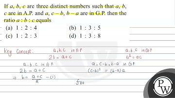 If \( a, b, c \) are three distinct numbers such that \( a, b \), \( c \) are in A.P. and \( a, ...
