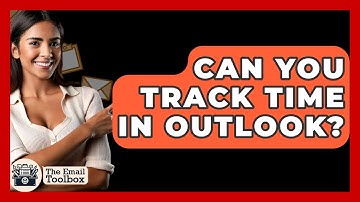 Can You Track Time In Outlook? - TheEmailToolbox.com