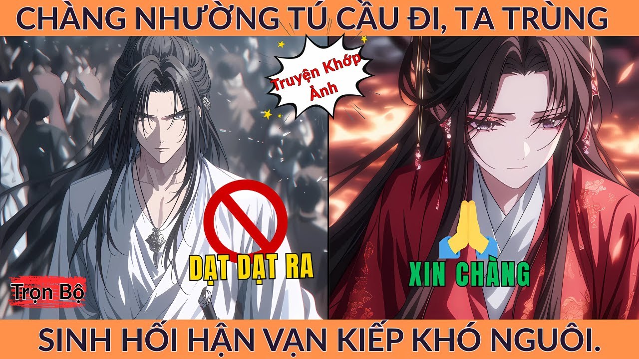 Full Tiên Hiệp: Chàng Nhường Tú Cầu Đi, Ta Trùng Sinh Hối Hận Vạn Kiếp Khó Nguôi