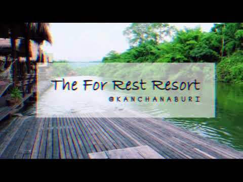 รีวิวบรรยายกาศนอนริมน้ำ“The For Rest Resort”กาญจนบุรี By Nipawan