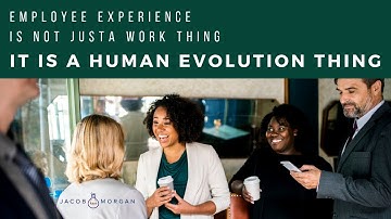Employee Experience Is Not Just A Work Thing, It Is A Human Evolution Thing- Jacob Morgan