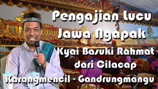 PENGAJIAN LUCU JAWA NGAPAK KH. BASUKI RAHMAT DARI CILACAP DI KARANGMENCIL GANDRUNGMANGU 3 MARET 2024