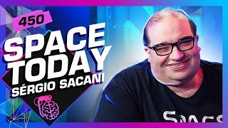 SÉRGIO SACANI (SPACE TODAY) - Inteligência Ltda. Podcast #450