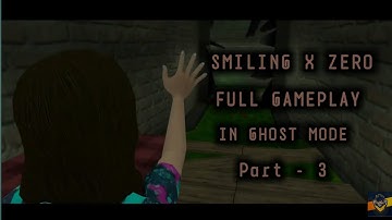 Smiling X Zero full gameplay in ghost mode | Part - 3