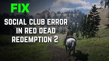 How to Fix Social Club Error in Red Dead Redemption 2 and Gta 5