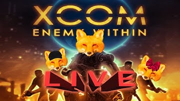Foxgun Fam Live | XCOM: Enemy Within | part 2