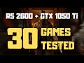 Ryzen 5 2600 GTX 1050 Ti Benchmark - 30 Games Tested In 1080p