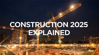 Construction 2025 Explained | The B1M