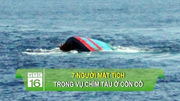 7 người mất tích trong vụ chìm tàu ở Cồn Cỏ | VTC16