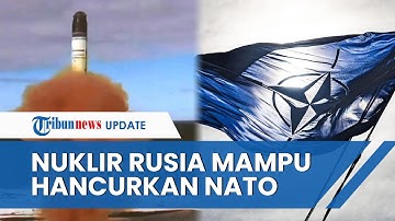 Kekuatan Bom Nuklir Rusia Mampu Lenyapkan Semua Negara NATO dalam Setengah Jam, Jika Ada Perang
