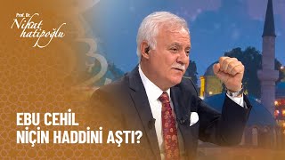 Ebu Cehil niçin haddini aştı? - Nihat Hatipoğlu ile Dosta Doğru 16 Eylül Perşembe