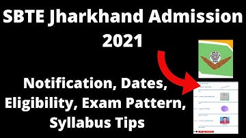 SBTE Jharkhand Admission 2021: Application Form ,Exam Pattern, Eligibility Criteria, Exam Syllabus