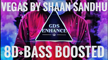 VEGAS(8D+BASS BOOSTED) Song | Shaan sandhu | GDS Enhance | new punjabi song |