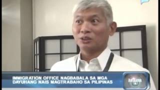 'Immigration office' nagbabala sa mga dayuhang nais magtrabaho sa Pilipinas