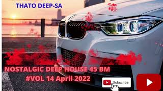 Nostalgic| Deep House Slow Jam | April & May 2022 |Vol. 15|#Nostalgic #45bpm | #Deephouse #MidTempo