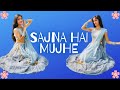 Sajna Hai Mujhe | Sajna Hai Mujhe Dance |Dance Cover | Anjali Arora | Shruti Rane |Dance With Shrija