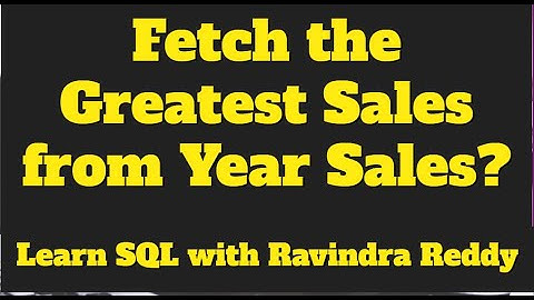 ETL_Testing_Interview_Question_Series_16_Write_down_SQL_Query_to_Fetch_the_Greatest_Sales from year?