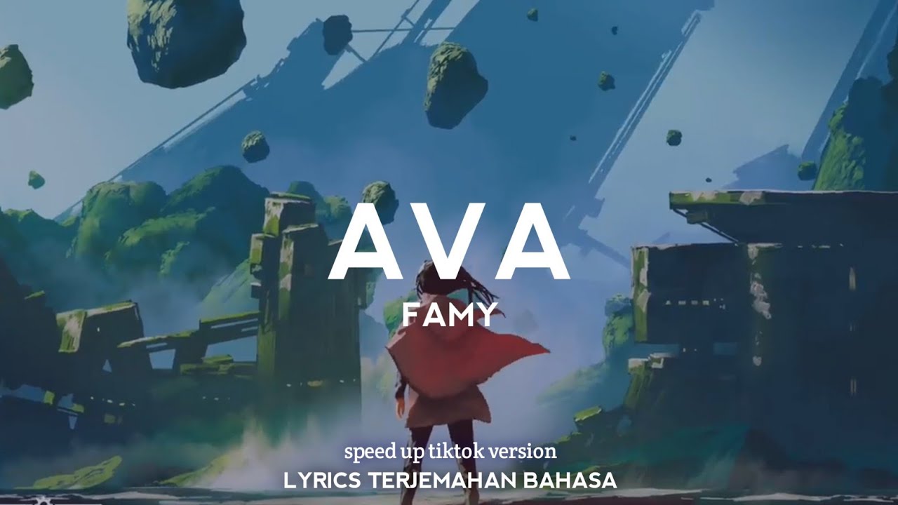 Famy   Ava Speed Up Tiktok Version Lyrics Terjemahan