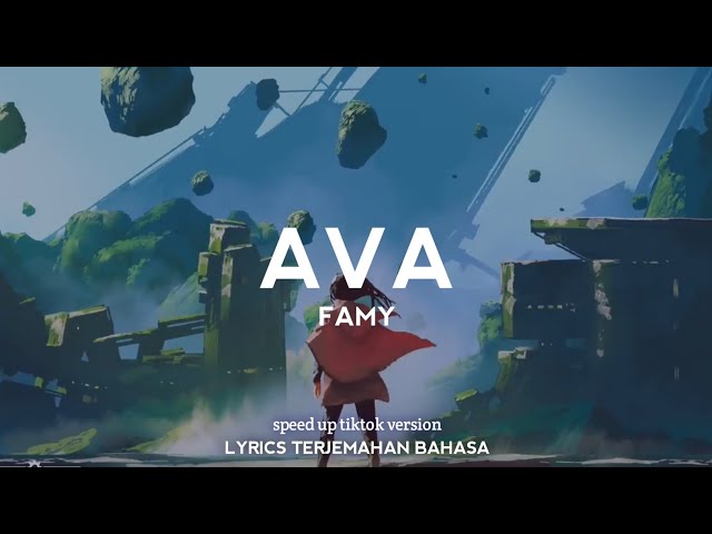 Famy - Ava (Speed Up Tiktok Version)| Lyrics Terjemahan class=