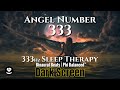 Deep Sleep | Angel Number 333 Hz | Sound Therapy | Binaural Beats | Black Screen