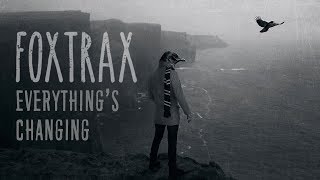 FOXTRAX - Everything's Changing (Official Audio) chords