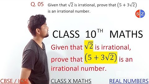 given that √2 is irrational prove that 5+3√2 is an irrational number | prove that 5 plus 3 root 2 |
