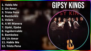 Gipsy Kings 2024 MIX Las Mejores Canciones  Habla Me, Un Amor, Trista Pena, Bamboléo