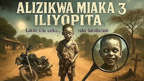 ALIZIKWA MIAKA 3 ILIYOPITA | simulizi za kusisimua | simulizimix  @SimuliziMix  @ankojay_  @Simulizi