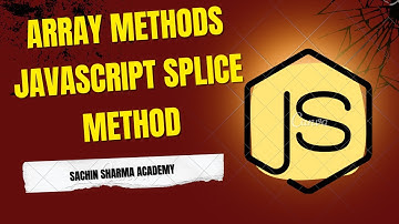 JavaScript Splice Method Explained | Delete, Add, Replace & Remove with Examples