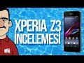 Sony Xperia Z3 İncelemesi - Teknolojiye Atarlanan Adam