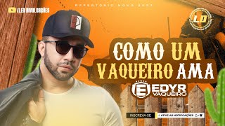 EDY VAQUEIRO - COMO UM VAQUEIRO AMA (LD DIVULGAÇÕES)