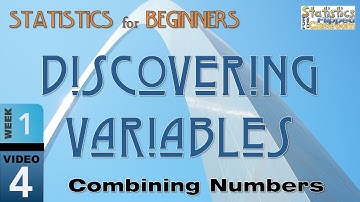 Discovering Variables – Combining Numbers for More Powerful Statistics (1-4)