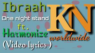 Ibraah ft. Harmonize_One Night Stand(Video lyrics)#theartistlyrical #ibraah #onenightstand
