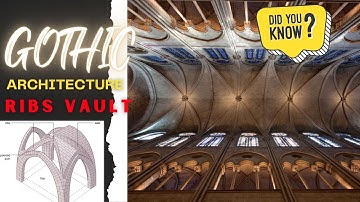 Why and the Purpose of Ribs Vault Architecture | Gothic Architectural History