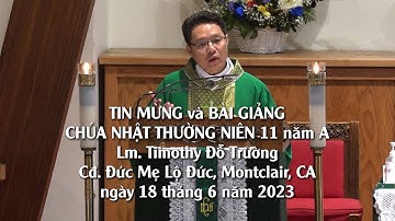 TIN MỪNG và BÀI GIẢNG, CHÚA NHẬT THƯỜNG NIÊN 11A, Cđ. Đức Mẹ Lộ Đức, Montclair CA, ngày 18/6/2023.