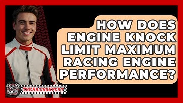 How Does Engine Knock Limit Maximum Racing Engine Performance? - The Racing Xpert