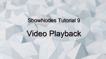 ShowNodes Tutorial 09: Video Playback