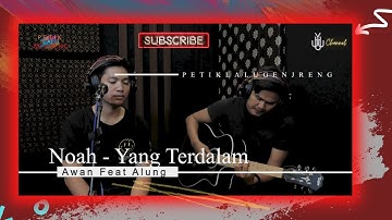 Live Cover Akustik | Noah - Yang Terdalam | Awan Feat Alung