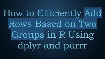 How to Efficiently Add Rows Based on Two Groups in R Using dplyr and purrr