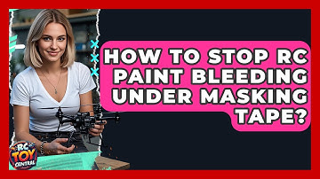 How to stop RC paint bleeding under masking tape? - RC Toy Central