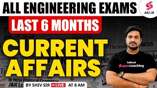 Last 6 Months Current Affairs | SSC JE Current Affairs | Current Affairs For All Exams | By Shiv Sir