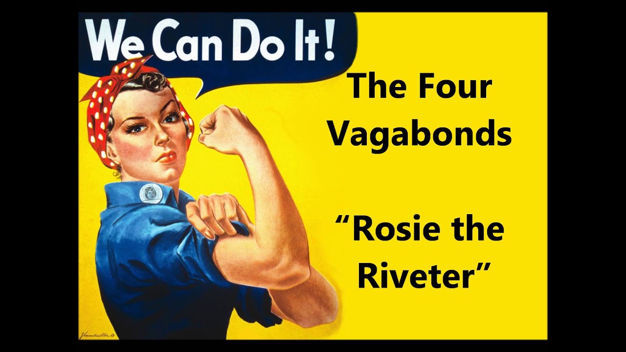World War II song Rosie the Riveter LYRICS & VISUALS Four Vagabonds =  symbol of women in factories 