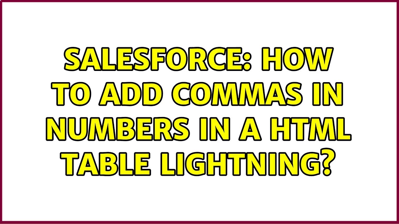Salesforce How To Add Commas In Numbers In A HTML Table Lightning salesforce-how-to-add-commas-in-numbers-in-a-html-table-lightning