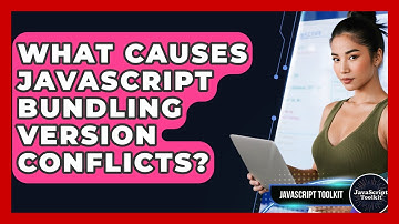What Causes JavaScript Bundling Version Conflicts? - JavaScript Toolkit
