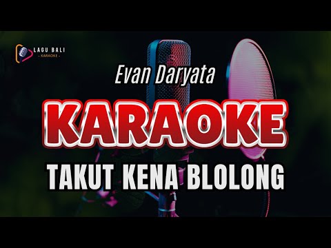 Evan Daryata - Takut Kena Blolong | Lagu Bali Karaoke β Lagu Bali Karaoke