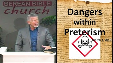 Dangers within Preterism: What