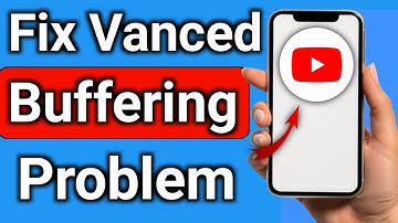 How to Fix Vanced Buffering Problem on YouTube