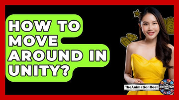 How To Move Around In Unity? - The Animation Reel