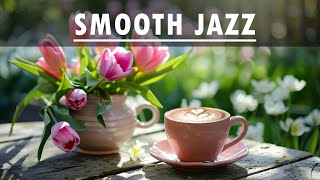 SMOOTH JAZZ - Happy Morning Coffee Jazz Music and Bossa Nova Piano smooth for Positive Moods