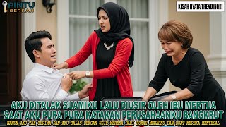 AKU DITALAK SUAMI DAN DIUSIR IBU MERTUA SAAT PURA PURA BANGKRUT - AKU PUN BALAS DENGAN USIR MEREKA